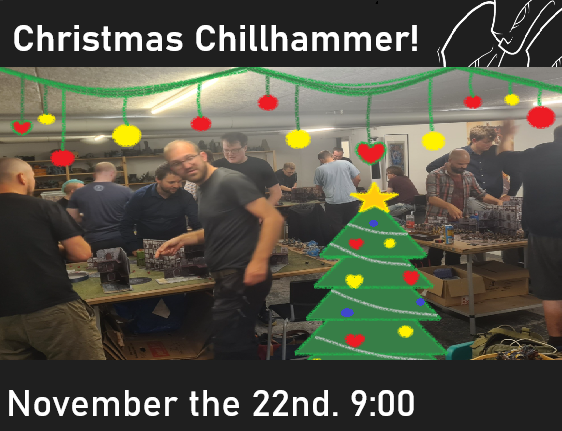 Christmas Chillhammer! (40k) November the 22nd