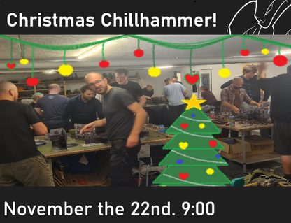 Christmas Chillhammer! (40k) November the 22nd